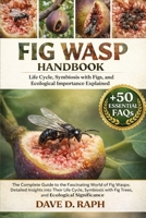 Fig Wasp Handbook: Life Cycle, Symbiosis with Figs, and Ecological Importance Explained B0GR3B7GHB Book Cover