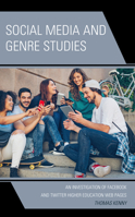 Social Media and Genre Studies: An Investigation of Facebook and Twitter Higher Education Web Pages 1666907359 Book Cover