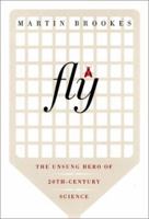 Fly: The Unsung Hero of Twentieth Century Science 0060936797 Book Cover