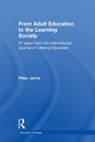 From Adult Education to the Learning Society: 21 Years of the International Journal of Lifelong Education 0415509459 Book Cover