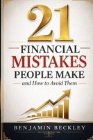 21 FINANCIAL MISTAKES PEOPLE MAKE: And How to Avoid Them B0GYB2Y1PJ Book Cover