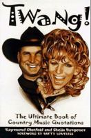 Twang!: The Ultimate Book of Country Music Quotations 080504888X Book Cover