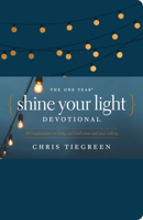 The One Year Shine Your Light Devotional: 365 Inspirations on Living Out God's Love and Your Calling 1496430069 Book Cover