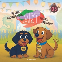 The Great Hackney Wick Art Festival: A Colorful Picture Book About Friendship, Bravery, and Community for Kids Ages 3–8 (Billie and Arie's Adventure) B0FHG3J2WH Book Cover