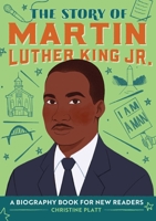 The Story of Martin Luther King Jr.: A Biography Book for New Readers 1641529547 Book Cover