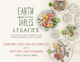 Earth to Tables Legacies: Multimedia Food Conversations across Generations and Cultures 1538123495 Book Cover