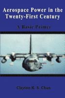 Aerospace Power in the Twenty-First Century: A Basic Primer 0898758459 Book Cover