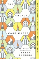 The Church Made Whole: Trinity, Union, and the Collaborative Mission of God B0H57HN1BL Book Cover