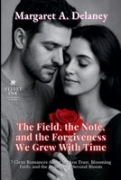 The Field, the Note, and the Forgiveness We Grew With Time: 7 Clean Romances About Broken Trust, Blooming Faith, and the Beauty of a Second Bloom (Velvet Ink: Gentle Hearts Collection) B0FKLJ6VW7 Book Cover