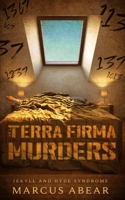 The Terra Firma Murders: Jekyll and Hyde Syndrome 1735840858 Book Cover