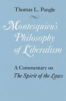 Montesquieu's Philosophy of Liberalism: A Commentary on The Spirit of the Laws 0226645436 Book Cover