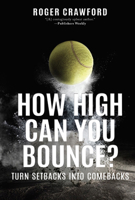 How High Can You Bounce?: Turn Setbacks into Comebacks 1641463929 Book Cover