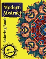 Modern abstract coloring book for adults: Amazing Decorative Mindfulness Designs Coloring Pages For Stress Relief And Relaxation 1678072273 Book Cover