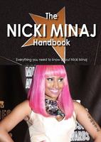 The Nicki Minaj Handbook - Everything You Need to Know about Nicki Minaj 1742448240 Book Cover