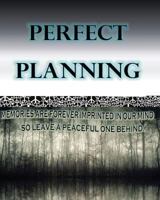 Perfect Planning: Organizing a Perfect Life Story. 1539393941 Book Cover