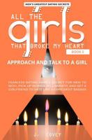 Approach and Talk to a Girl: FEARLESS Dating Advice Secret for Men to Woo, Pick Up Women, Kill Anxiety, and Get a Girlfriend to Date Like a Confident Badass (ATGTBMH Colored Version) 1092870059 Book Cover