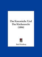 Das Kanonische Und Das Kirchenrecht (1896) 1160366713 Book Cover