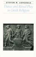 Dance and Ritual Play in Greek Religion (Ancient Society and History) 0801867592 Book Cover