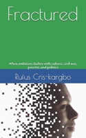 Fractured: When ambition clashes with culture, civil war, poverty, and politics B091F77S9W Book Cover