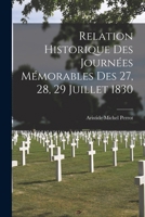 Relation Historique des Journées Mémorables des 27, 28, 29 Juillet 1830 1018894144 Book Cover