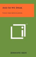 And So We Speak: Voice And Articulation 1258224496 Book Cover
