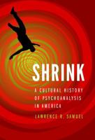 Shrink: A Cultural History of Psychoanalysis in America 0803244762 Book Cover