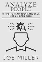 Analyze People: 8 Tips to Read Body Language Like an Open Book 1718623941 Book Cover