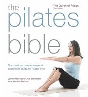 The Pilates Bible: The most comprehensive and accessible guide to pilates ever 1554076927 Book Cover