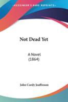 Not Dead Yet 1241233284 Book Cover