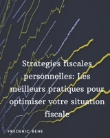 Stratégies fiscales personnelle: Les meilleures pratiques pour optimiser votre situation fiscale B0C6C3CVGF Book Cover