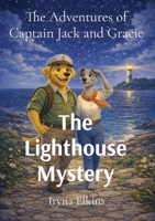 The Adventures of Captain Jack and Gracie: The Lighthouse Mystery 1764339363 Book Cover