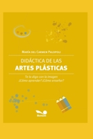 Didáctica de las Artes plásticas: las artes visuales y su función en la escuela (Didactica de la Musica, Expresion Corporal y las Artes Plasticas Para los Mas Jovenes.) B08BDWYG71 Book Cover