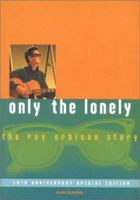 Only the Lonely: The Roy Orbison Story 0312039611 Book Cover