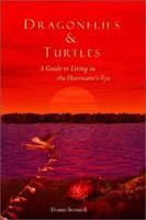 Dragonflies and Turtles: A Guide to Living in the Hurricane's Eye 1553958845 Book Cover