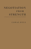 Negotiation from Strength: A Study in the Politics of Power 083719508X Book Cover