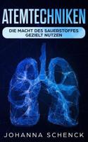 Atemtechniken: Die Macht des Sauerstoffes gezielt nutzen: Die besten Atem�bungen f�r ein stressfreies und entspanntes Leben 1080165142 Book Cover