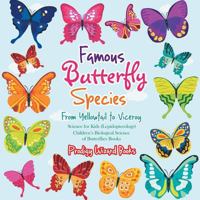 Famous Butterfly Species: From Yellowtail to Viceroy - Science for Kids (Lepidopterology) - Children's Biological Science of Butterflies Books 1683239725 Book Cover