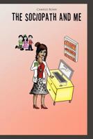 The Sociopath and Me 1426978928 Book Cover