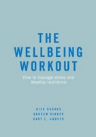 The Wellbeing Workout : How to Manage Stress and Develop Resilience 3319925512 Book Cover