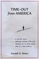 Time-Out from America: A Journal About Getting a Golden Visa and Testing Out an Alternative Life in a New Country B0H88LR3PL Book Cover