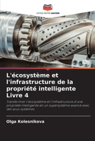 L'écosystème et l'infrastructure de la propriété intelligente Livre 4 (French Edition) 6207561775 Book Cover