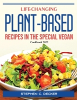 Life-Changing Plant-Based Recipes in The Special Vegan: Cookbook 2022 1804388165 Book Cover