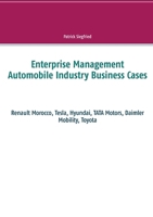 Enterprise Management Automobile Industry Business Cases: Renault Morocco, Tesla, Hyundai, TATA Motors, Daimler Mobility, Toyota 3753444871 Book Cover