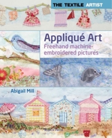 Appliqué Art: Layered Pictures Using Fabric and Stitch 1844488683 Book Cover