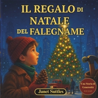 Il Regalo Di Natale Del Falegname: Libro Natale Bambini / Il Regalo Di Natale Perfetto Per I Bambini B0FSLM7CKZ Book Cover