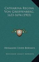 Catharina Regina Von Greiffenberg, 1633-1694 (1903) 1167480473 Book Cover
