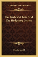 The Barber's Chair: And The Hedgehog Letters 1417962739 Book Cover