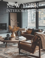 New York Interior Design Photography Book: A Visual Tour of Iconic Manhattan Lofts and Brooklyn Brownstones B0GVLX7DGX Book Cover