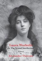 Laura Warholic: or The Sexual Intellectual 1560977981 Book Cover