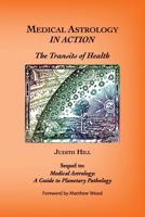 Medical Astrology In Action: The Transits of Health 1883376750 Book Cover